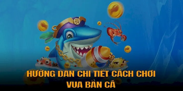 Cách Chơi Vua Bắn Cá Tại WIN55: Bí Kíp Thắng Lớn Cho Người Mới